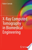 X-Ray Computed Tomography in Biomedical Engineering [E-Book] /