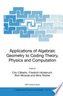 Applications of Algebraic Geometry to Coding Theory, Physics and Computation [E-Book] /