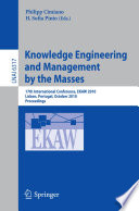 Knowledge Engineering and Management by the Masses [E-Book] : 17th International Conference, EKAW 2010, Lisbon, Portugal, October 11-15, 2010. Proceedings /