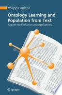 Ontology Learning and Population from Text [E-Book] : Algorithms, Evaluation and Applications /