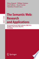 The Semantic Web: Research and Applications [E-Book]: 9th Extended Semantic Web Conference, ESWC 2012, Heraklion, Crete, Greece, May 27-31, 2012. Proceedings /