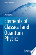 Elements of Classical and Quantum Physics [E-Book] /