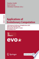 Applications of Evolutionary Computation [E-Book] : 27th European Conference, EvoApplications 2024, Held as Part of EvoStar 2024, Aberystwyth, UK, April 3-5, 2024, Proceedings, Part I /