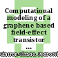 Computational modeling of a graphene based field-effect transistor [E-book] /
