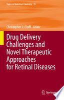 Drug Delivery Challenges and Novel Therapeutic Approaches for Retinal Diseases [E-Book] /