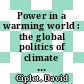 Power in a warming world : the global politics of climate change and the remaking of environmental inequality [E-Book] /