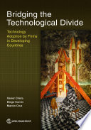 Bridging the Technological Divide : Technology Adoption by Firms in Developing Countries [E-Book]