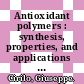 Antioxidant polymers : synthesis, properties, and applications [E-Book] /