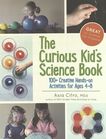 The curious kid's science book : 100+ creative hands-on activities for ages 4-8 /
