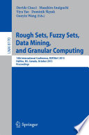 Rough Sets, Fuzzy Sets, Data Mining, and Granular Computing [E-Book] : 14th International Conference, RSFDGrC 2013, Halifax, NS, Canada, October 11-14, 2013. Proceedings /