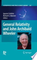 General Relativity and John Archibald Wheeler [E-Book] /