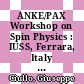 ANKE/PAX Workshop on Spin Physics : IUSS, Ferrara, Italy May 29 - June 1, 2007 [E-Book] /