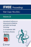 International Conference on Advancements of Medicine and Health Care through Technology [E-Book] : 23–26 September, 2009, Cluj-Napoca, Romania /
