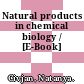 Natural products in chemical biology / [E-Book]