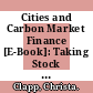 Cities and Carbon Market Finance [E-Book]: Taking Stock of Cities' Experience With Clean Development Mechanism (CDM) and Joint Implementation (JI) /