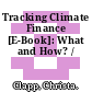 Tracking Climate Finance [E-Book]: What and How? /
