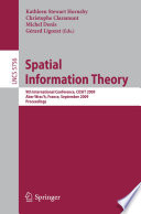 Spatial Information Theory [E-Book] : 9th International Conference, COSIT 2009 Aber Wrac’h, France, September 21-25, 2009 Proceedings /