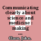 Communicating clearly about science and medicine : making data presentations as simple as possible ... but no simpler [E-Book] /
