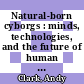 Natural-born cyborgs : minds, technologies, and the future of human intelligence [E-Book] /