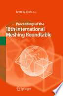 Proceedings of the 18th International Meshing Roundtable [E-Book] /