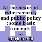 At the nexus of cybersecurity and public policy : some basic concepts and issues [E-Book] /