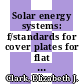 Solar energy systems: f/standards for cover plates for flat plate solar collectors [E-Book]