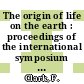 The origin of life on the earth : proceedings of the international symposium 1 : Moskva, 19.08.57-24.08.57.