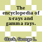 The encyclopedia of x-rays and gamma rays.