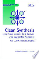 Clean synthesis using porous inorganic solid catalysts and supported reagents / [E-Book]