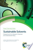 Sustainable solvents : perspectives from research, business and international policy [E-Book] /
