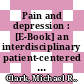 Pain and depression : [E-Book] an interdisciplinary patient-centered approach /