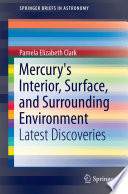 Mercury's Interior, Surface, and Surrounding Environment [E-Book] : Latest Discoveries /