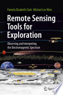 Remote Sensing Tools for Exploration [E-Book] : Observing and Interpreting the Electromagnetic Spectrum /
