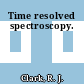 Time resolved spectroscopy.