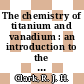The chemistry of titanium and vanadium : an introduction to the chemistry of the early transition elements /