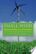 Small wind : planning & building successful installations, with case studies from the field [E-Book] /