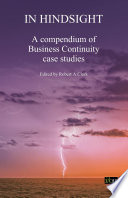 In hindsight : a compendium of business continuity case studies [E-Book] /