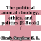 The political animal : biology, ethics, and politics [E-Book] /