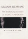 A means to an end : the biological basis of aging and death [E-Book] /