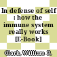 In defense of self : how the immune system really works [E-Book] /