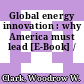 Global energy innovation : why America must lead [E-Book] /