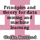 Principles and theory for data mining and machine learning /