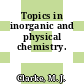 Topics in inorganic and physical chemistry.