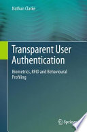 Transparent User Authentication [E-Book] : Biometrics, RFID and Behavioural Profiling /