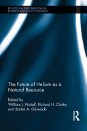 The future of helium as a natural resource [E-Book] /