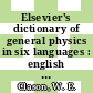 Elsevier's dictionary of general physics in six languages : english - american, french, spanish, italian dutch and german /