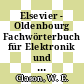 Elsevier - Oldenbourg Fachwörterbuch für Elektronik und Wellenleiter in sechs Sprachen : englisch, amerikanisch, französisch, spanisch, talienisch, niederländisch und deutsch /