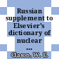 Russian supplement to Elsevier's dictionary of nuclear science and technology /