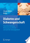 Diabetes und Schwangerschaft [E-Book] : Prävention, Beratung, Betreuung vor, während und nach der Schwangerschaft /