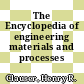The Encyclopedia of engineering materials and processes /